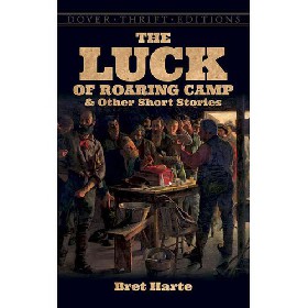 the luck of roaring camp essay the luck of roaring camp essay